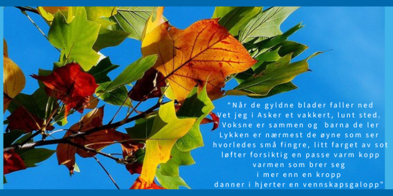 når de gyldne blader faller ned vet jeg i asker et vakkert lunt sted